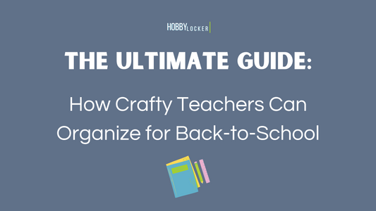 The Ultimate Guide: How Crafty Teachers Can Organize for Back-to-School
