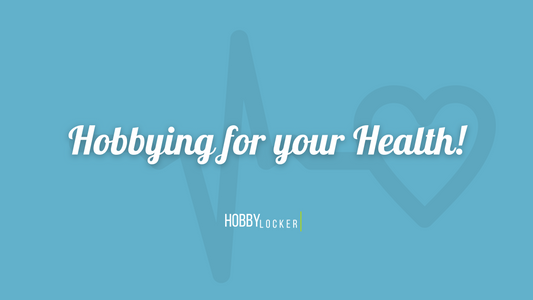 Crafting and Hobbying for Your Health!