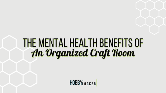 Benefits of an Organized Craft Room | Hobby Locker USA | Craft Storage Cabinet