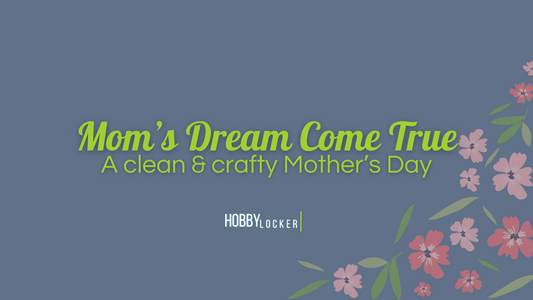 Mom's Dream Come True: A Clean and Crafty Mother's Day