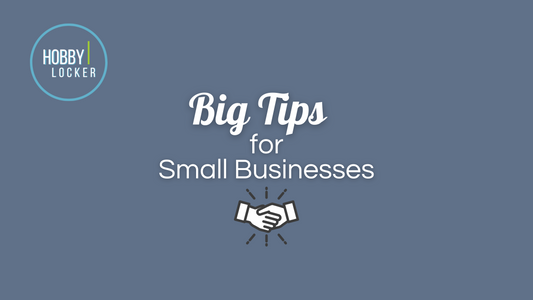 Big Tips for Small Maker Businesses