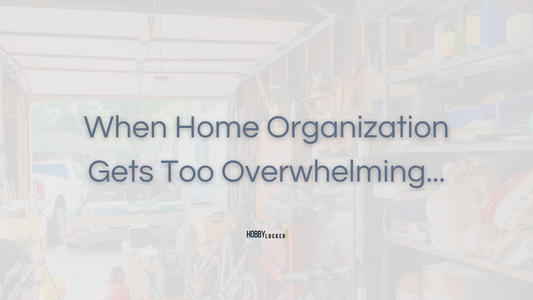 When Home Organization Get Too Overwhelming...